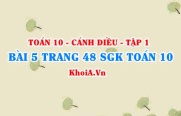 Bài 5 trang 48 SGK Toán 10 tập 1 Cánh Diều